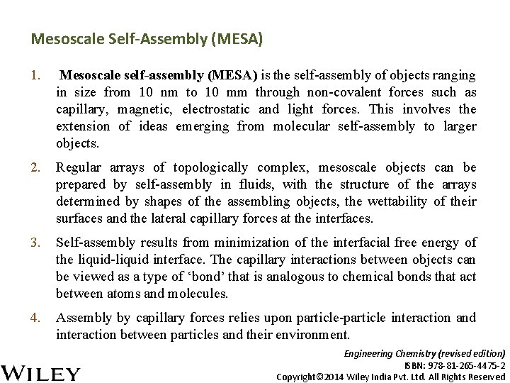 Mesoscale Self-Assembly (MESA) 1. Mesoscale self-assembly (MESA) is the self-assembly of objects ranging in