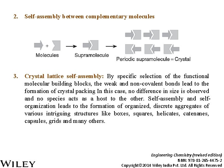 2. Self-assembly between complementary molecules 3. Crystal lattice self-assembly: By specific selection of the