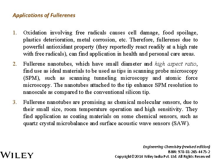 Applications of Fullerenes 1. Oxidation involving free radicals causes cell damage, food spoilage, plastics