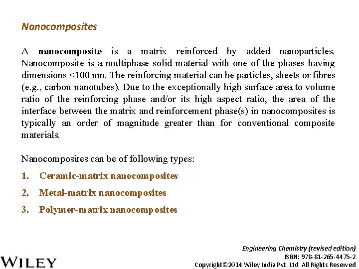 Nanocomposites A nanocomposite is a matrix reinforced by added nanoparticles. Nanocomposite is a multiphase