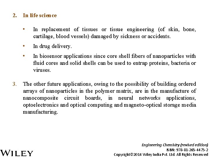 2. 3. In life science • In replacement of tissues or tissue engineering (of