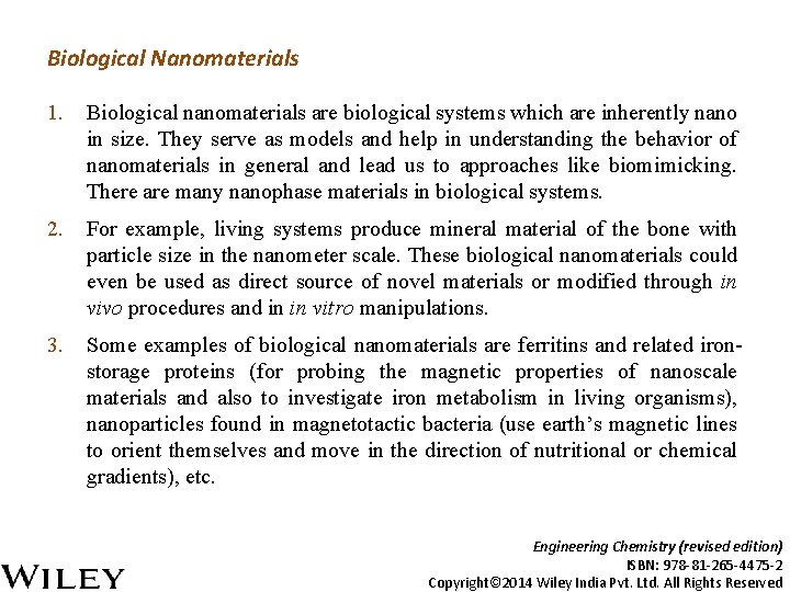 Biological Nanomaterials 1. Biological nanomaterials are biological systems which are inherently nano in size.