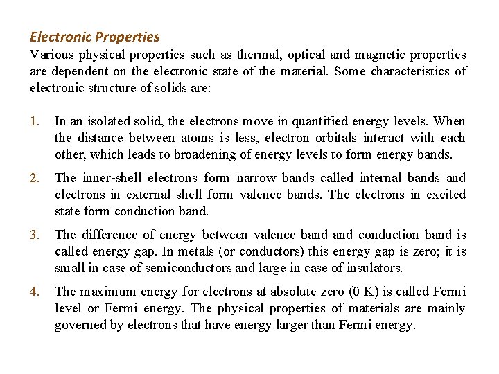 Electronic Properties Various physical properties such as thermal, optical and magnetic properties are dependent