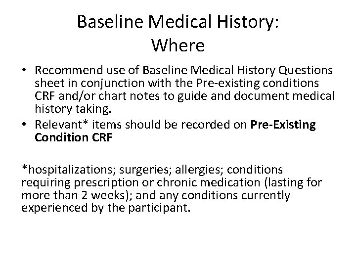 Baseline Medical History: Where • Recommend use of Baseline Medical History Questions sheet in