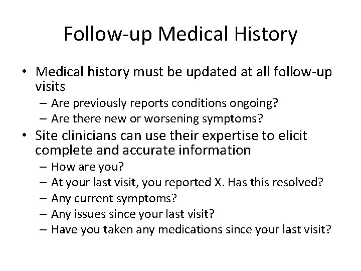 Follow-up Medical History • Medical history must be updated at all follow-up visits –