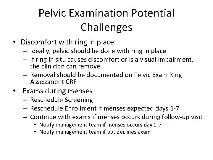Pelvic Examination Potential Challenges • Discomfort with ring in place – Ideally, pelvic should