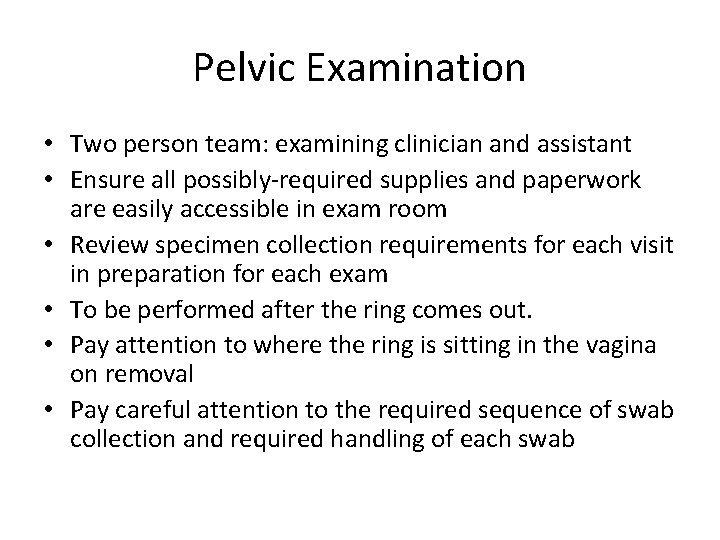 Pelvic Examination • Two person team: examining clinician and assistant • Ensure all possibly-required