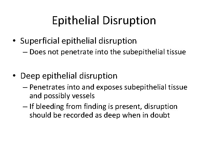 Epithelial Disruption • Superficial epithelial disruption – Does not penetrate into the subepithelial tissue