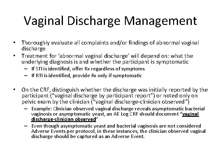 Vaginal Discharge Management • Thoroughly evaluate all complaints and/or findings of abnormal vaginal discharge