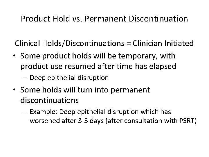 Product Hold vs. Permanent Discontinuation Clinical Holds/Discontinuations = Clinician Initiated • Some product holds