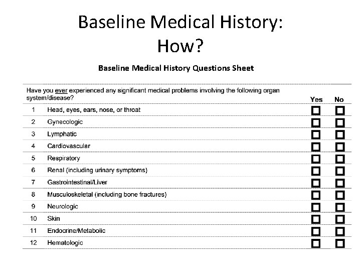 Baseline Medical History: How? Baseline Medical History Questions Sheet 