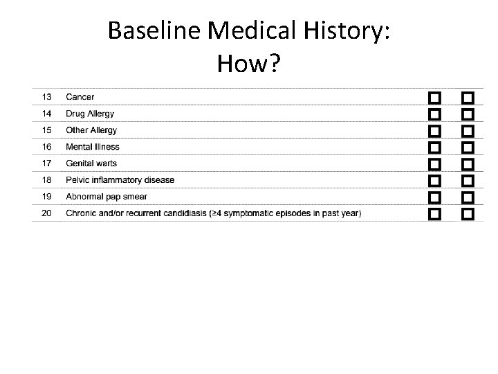 Baseline Medical History: How? 