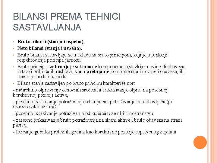 BILANSI PREMA TEHNICI SASTAVLJANJA Bruto bilansi (stanja i uspeha), • Neto bilansi (stanja i