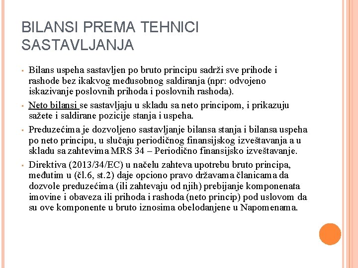 BILANSI PREMA TEHNICI SASTAVLJANJA • • Bilans uspeha sastavljen po bruto principu sadrži sve