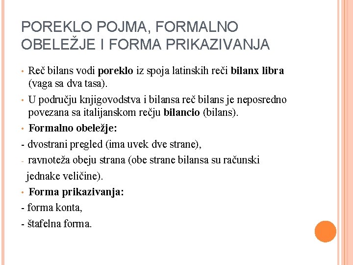 POREKLO POJMA, FORMALNO OBELEŽJE I FORMA PRIKAZIVANJA Reč bilans vodi poreklo iz spoja latinskih