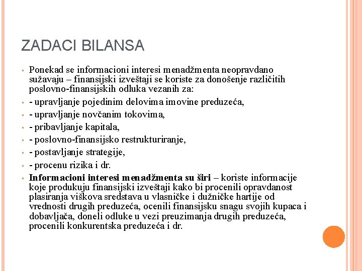 ZADACI BILANSA • • Ponekad se informacioni interesi menadžmenta neopravdano sužavaju – finansijski izveštaji