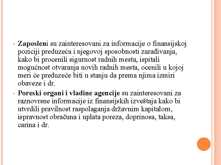  • • Zaposleni su zainteresovani za informacije o finansijskoj poziciji preduzeća i njegovoj