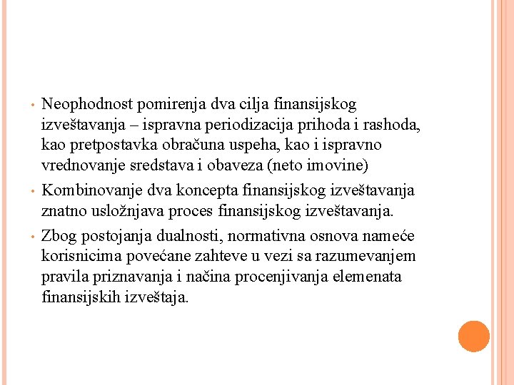  • • • Neophodnost pomirenja dva cilja finansijskog izveštavanja – ispravna periodizacija prihoda