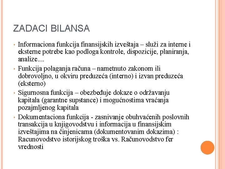 ZADACI BILANSA • • Informaciona funkcija finansijskih izveštaja – služi za interne i eksterne