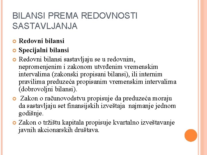 BILANSI PREMA REDOVNOSTI SASTAVLJANJA Redovni bilansi Specijalni bilansi Redovni bilansi sastavljaju se u redovnim,