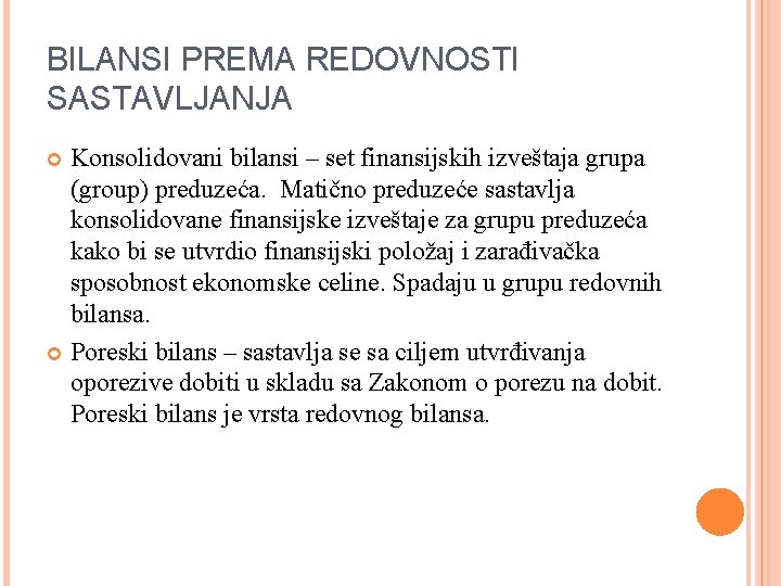 BILANSI PREMA REDOVNOSTI SASTAVLJANJA Konsolidovani bilansi – set finansijskih izveštaja grupa (group) preduzeća. Matično