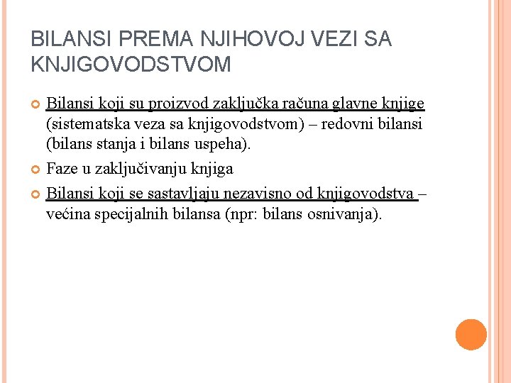 BILANSI PREMA NJIHOVOJ VEZI SA KNJIGOVODSTVOM Bilansi koji su proizvod zaključka računa glavne knjige