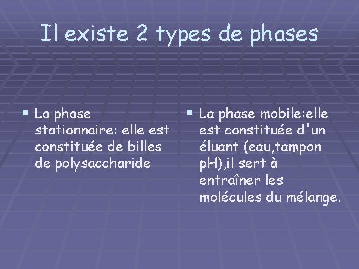 Il existe 2 types de phases § La phase stationnaire: elle est constituée de