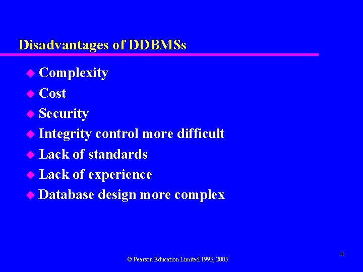 Disadvantages of DDBMSs u Complexity u Cost u Security u Integrity control more difficult