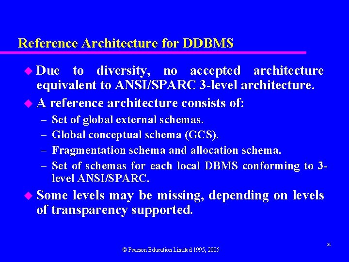 Reference Architecture for DDBMS u Due to diversity, no accepted architecture equivalent to ANSI/SPARC