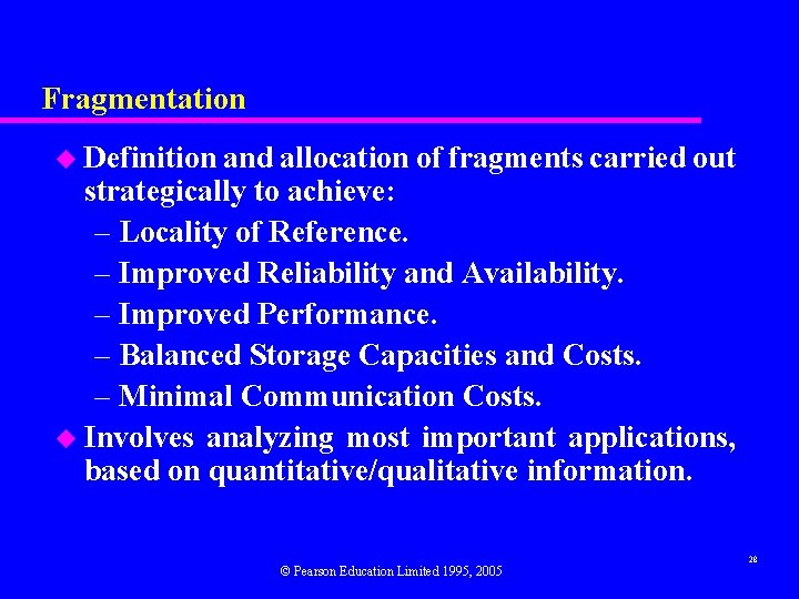 Fragmentation u Definition and allocation of fragments carried out strategically to achieve: – Locality