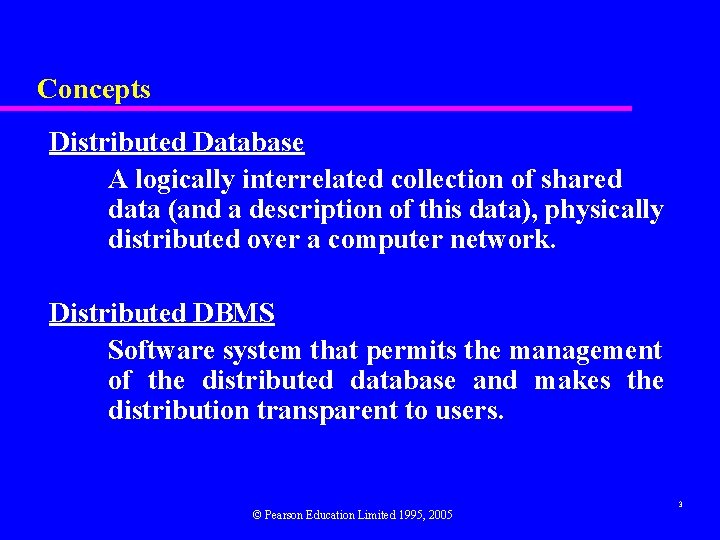 Concepts Distributed Database A logically interrelated collection of shared data (and a description of