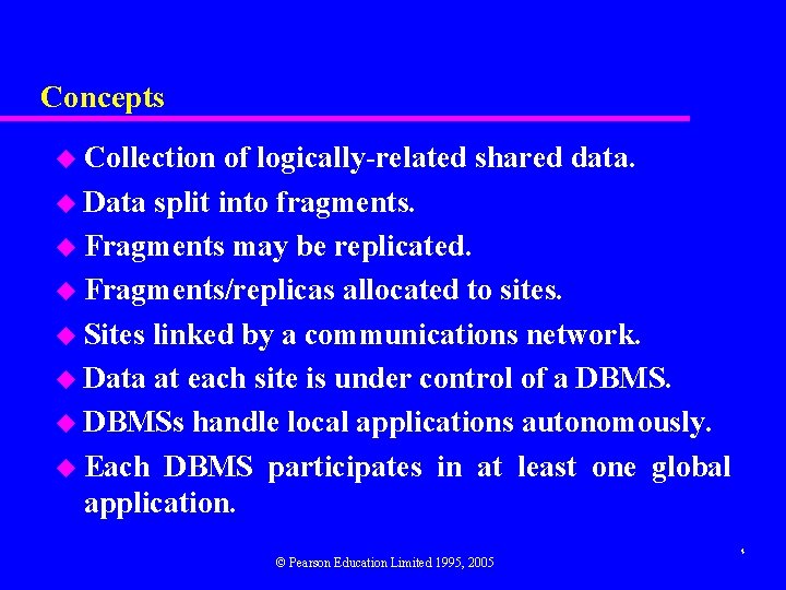 Concepts u Collection of logically-related shared data. u Data split into fragments. u Fragments