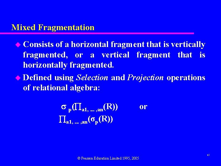 Mixed Fragmentation u Consists of a horizontal fragment that is vertically fragmented, or a