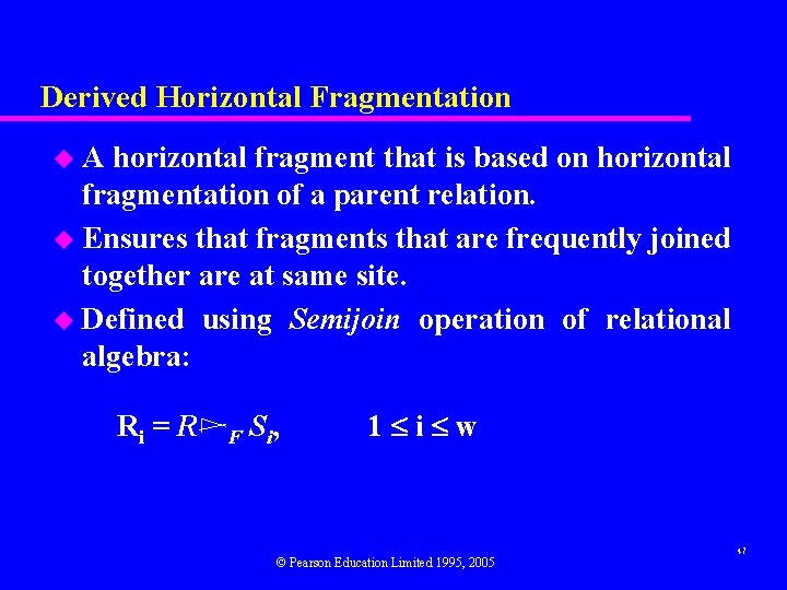 Derived Horizontal Fragmentation u. A horizontal fragment that is based on horizontal fragmentation of