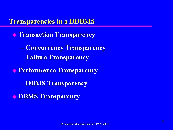 Transparencies in a DDBMS u Transaction Transparency – Concurrency Transparency – Failure Transparency u