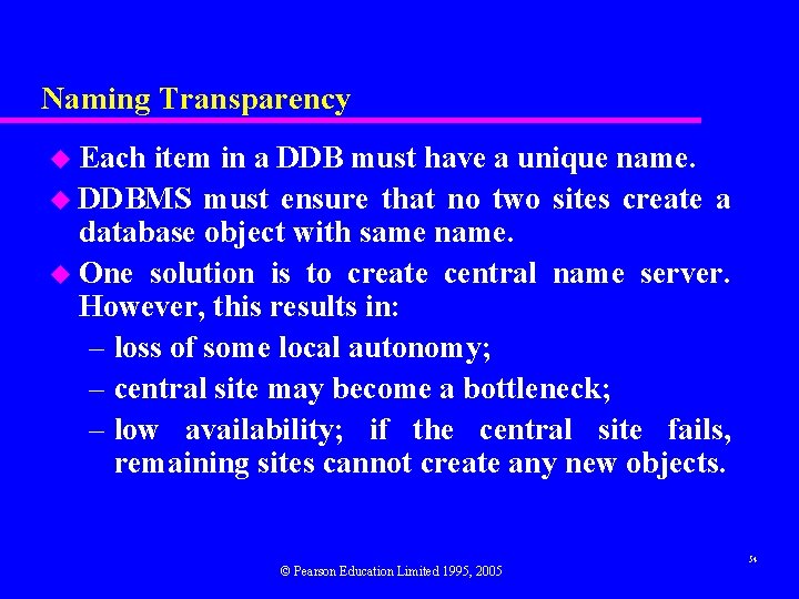 Naming Transparency u Each item in a DDB must have a unique name. u