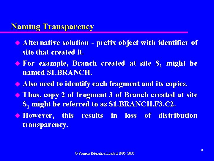 Naming Transparency Alternative solution - prefix object with identifier of site that created it.