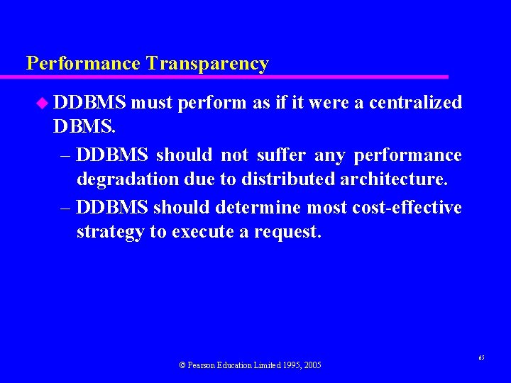 Performance Transparency u DDBMS must perform as if it were a centralized DBMS. –