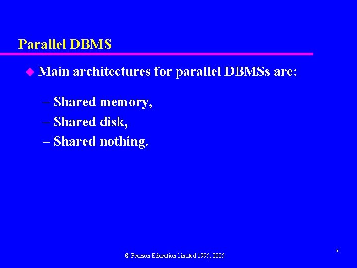 Parallel DBMS u Main architectures for parallel DBMSs are: – Shared memory, – Shared
