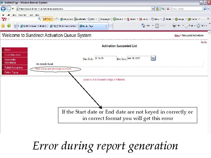 If the Start date or End date are not keyed in correctly or in