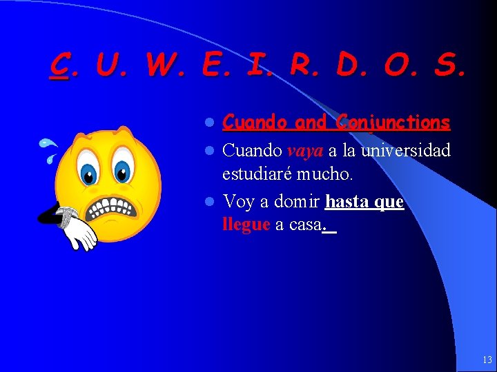 C. U. W. E. I. R. D. O. S. Cuando and Conjunctions l Cuando