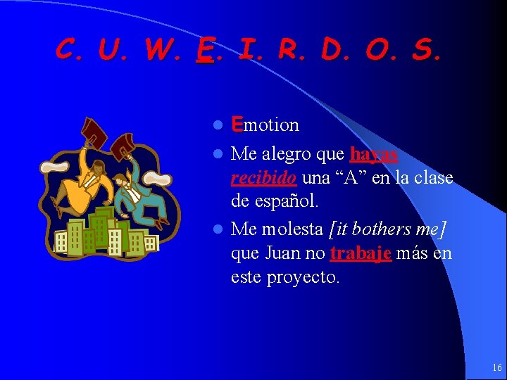 C. U. W. E. I. R. D. O. S. Emotion l Me alegro que