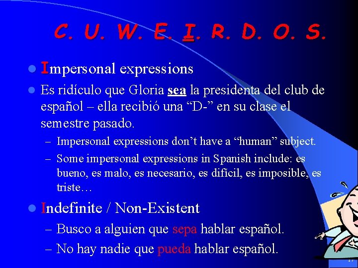 C. U. W. E. I. R. D. O. S. l Impersonal l expressions Es