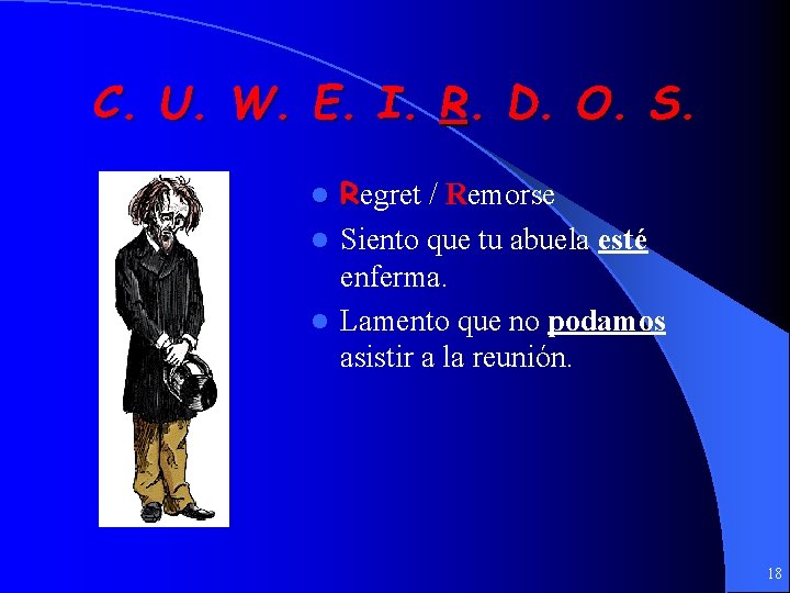 C. U. W. E. I. R. D. O. S. Regret / Remorse l Siento