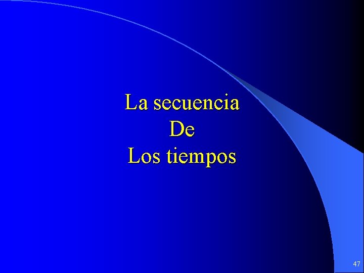 La secuencia De Los tiempos 47 