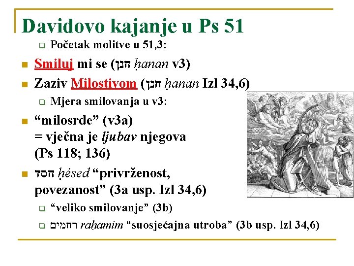 Davidovo kajanje u Ps 51 q n n Smiluj mi se ( חנן ḥanan