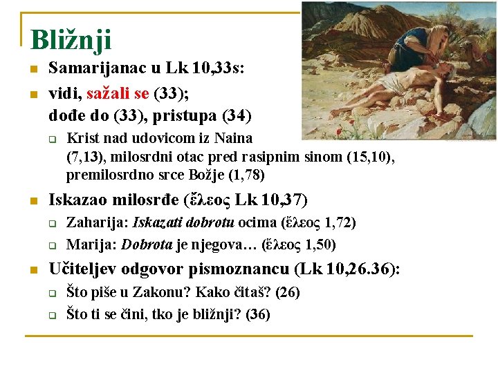 Bližnji n n Samarijanac u Lk 10, 33 s: vidi, sažali se (33); dođe