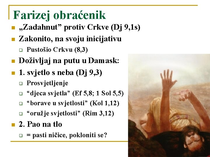 Farizej obraćenik n n „Zadahnut” protiv Crkve (Dj 9, 1 s) Zakonito, na svoju