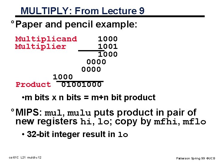 MULTIPLY: From Lecture 9 ° Paper and pencil example: Multiplicand Multiplier 1000 1001 1000