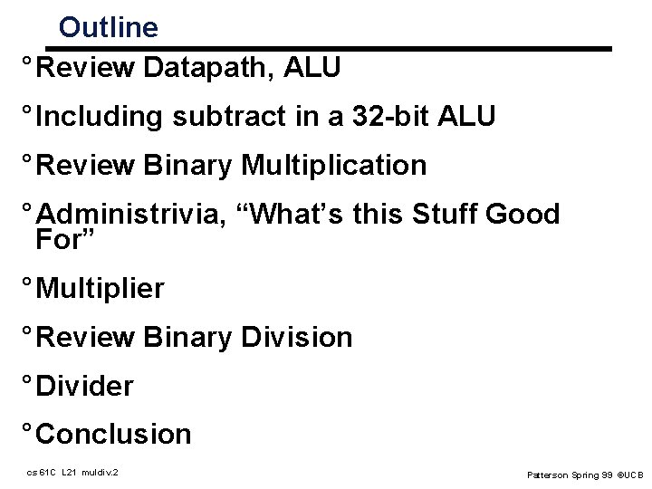 Outline ° Review Datapath, ALU ° Including subtract in a 32 -bit ALU °